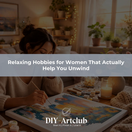 Relaxing Hobbies for Women That Actually Help You Unwind