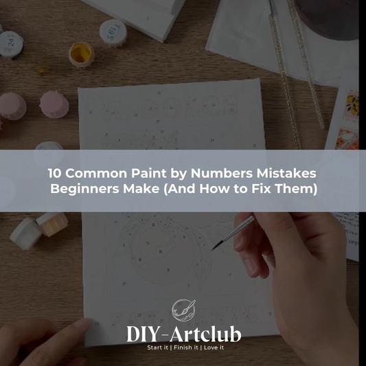 10 Common Paint by Numbers Mistakes Beginners Make (And How to Fix Them)