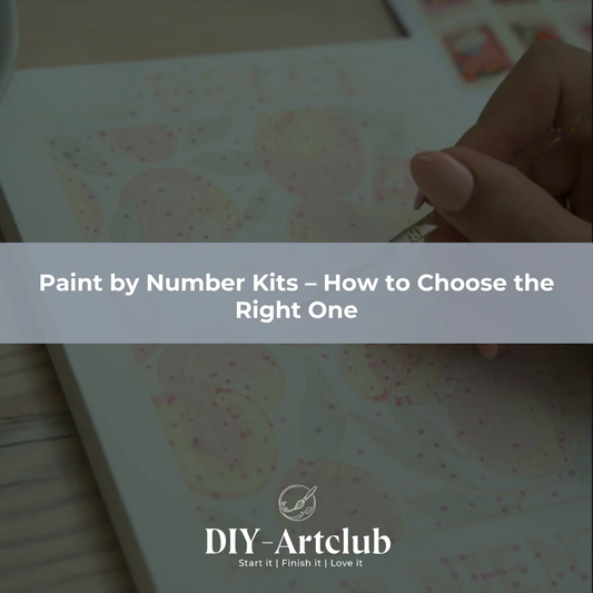 Paint by Number Kits – How to Choose the Right One