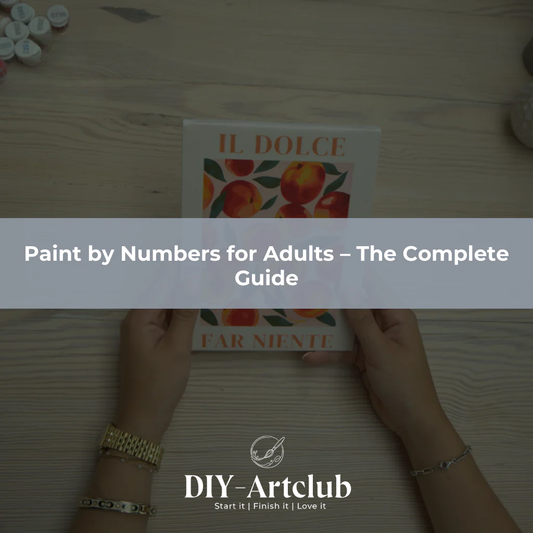 Paint by Numbers for Adults – The Complete Guide